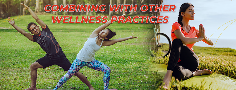 Combining with Other Wellness Practices 